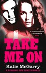 Take Me On - Katie McGarry - 9781848452909