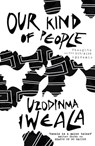 Our Kind of People - Uzodinma Iweala - 9781848545199