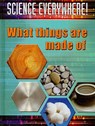 What Things Are Made Of -  - 9781848982987