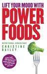 Lift Your Mood with Power Food - Christine Bailey - 9781848990807
