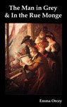 The Man in Grey and In the Rue Monge - Emma Orczy - 9781849023467