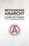 Rethinking Anarchy - Carlos Taibo - 9781849353328