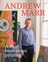 A Short Book About Painting - Andrew Marr - 9781849499934