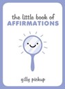 The Little Book of Affirmations - PICKUP,  Gilly - 9781849538633