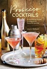 Prosecco Cocktails - Laura Gladwin - 9781849758956