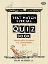 The Test Match Special Quiz Book - Dan Waddell - 9781849908726