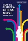 How to Choose a Chess Move - Andrew Soltis - 9781849949231