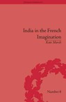 India in the French Imagination - Kate Marsh - 9781851969944