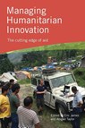 Managing Humanitarian Innovation - Eric James ; Abigail Taylor - 9781853399541