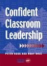 Confident Classroom Leadership - Peter Hook ; Andy Vass - 9781853466861