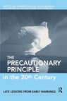 The Precautionary Principle in the 20th Century - PAUL HARREMOES ; DAVID GEE ; MALCOM MACGARVIN ; ANDY STIRLING ; JANE KEYS ; BRIAN (UNIVERSITY OF LANCASTER,  UK) Wynne ; Sofia Guedes Vaz - 9781853838927
