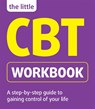 The Little CBT Workbook - Dr Michael Sinclair ; Belinda Hollingsworth - 9781854586704
