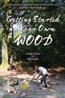 Getting Started in Your Own Wood - Julian Evans ; Will Rolls - 9781856232128