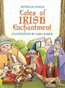 Tales of Irish Enchantment - Patricia Lynch ; Sara Baker - 9781856356817