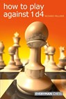 How to Play Against 1 D4 - Richard Palliser - 9781857446166