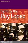 Fighting the Ruy Lopez - Milos Pavlovic - 9781857449433