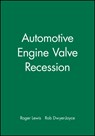 Automotive Engine Valve Recession - Roger (University Of Sheffield) Lewis ; Rob (University Of Sheffield) Dwyer-Joyce - 9781860583582