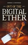 Out of the Digital Ether - Andrew C. F. Whitehead - 9781861518552