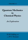 Quantum Mechanics in Chemical Physics - An Exploration (Volume 2) - R M Golding ; W C Tennant - 9781863356114
