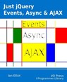 Just jQuery: Events, Async & Ajax - Ian Elliot - 9781871962529