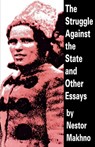 The Struggle Against the State and Other Essays - Nestor Makhno - 9781873176788