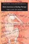 Body Awareness as Healing Therapy - Moshe Feldenkrais - 9781883319083