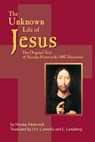 Unknown Life of Jesus - Nicolas Notovitch ; J H Connelly ; L Landsberg - 9781884956416