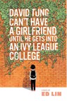 David Tung Can't Have a Girlfriend Until He Gets into an Ivy League College - Ed Lin - 9781885030627