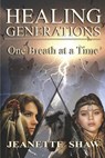 Healing Generations: One Breath at a Time - Jeanette Shaw - 9781886562561