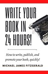 Write Your Book in 24 Hours - Michael James Fitzgerald - 9781887309165
