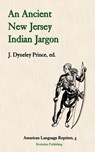 An Ancient New Jersey Indian Jargon - J. Dyneley Prince - 9781889758831