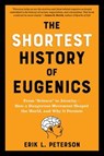 The Shortest History of Eugenics - Erik Peterson - 9781891011870