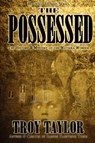 The Possessed - Troy Taylor - 9781892523556