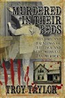 Murdered in Their Beds - Troy Taylor - 9781892523785