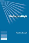 The Secret of Light - Walter Russell - 9781893157279