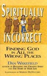 Spiritually Incorrect - WAKEFIELD,  Dan - 9781893361881