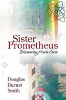 Sister Prometheus - SMITH,  Douglas Burnet - 9781894987288