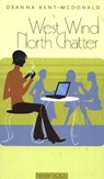 West Wind, North Chatter - KENT-MCDONALD,  Deanna - 9781896300863