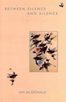 From Silence to Silence - MCDONALD,  Ian - 9781900715379