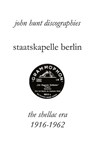 Staatskapelle Berlin. the Shellac Era 1916-1962. - John Hunt - 9781901395280
