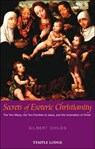 Secrets of Esoteric Christianity - Gilbert Childs - 9781902636733