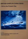 British Ships in China Seas - Richard Harding ; Adrian Jarvis ; Alston Kennerley - 9781902700250