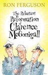 The Reluctant Reformation of Clarence McGonigall - FERGUSON,  Ron - 9781904246091