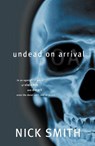 Undead on Arrival - NICK,  1972- Smith - 9781905222490