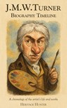 J.M.W. Turner Biography Timeline: A chronology of the artist's life and works - Heritage Hunter - 9781905315949