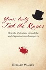 Yours Truly Jack the Ripper - Richard Walker - 9781905315963