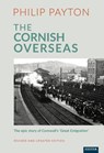 The Cornish Overseas - Prof. Philip Payton - 9781905816101