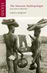 The Innocent Anthropologist - Nigel Barley - 9781906011505
