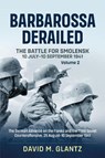 Barbarossa Derailed: The Battle for Smolensk 10 July-10 September 1941 - David M. Glantz - 9781906033903