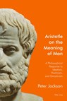 Aristotle on the Meaning of Man - Peter Jackson - 9781906165710